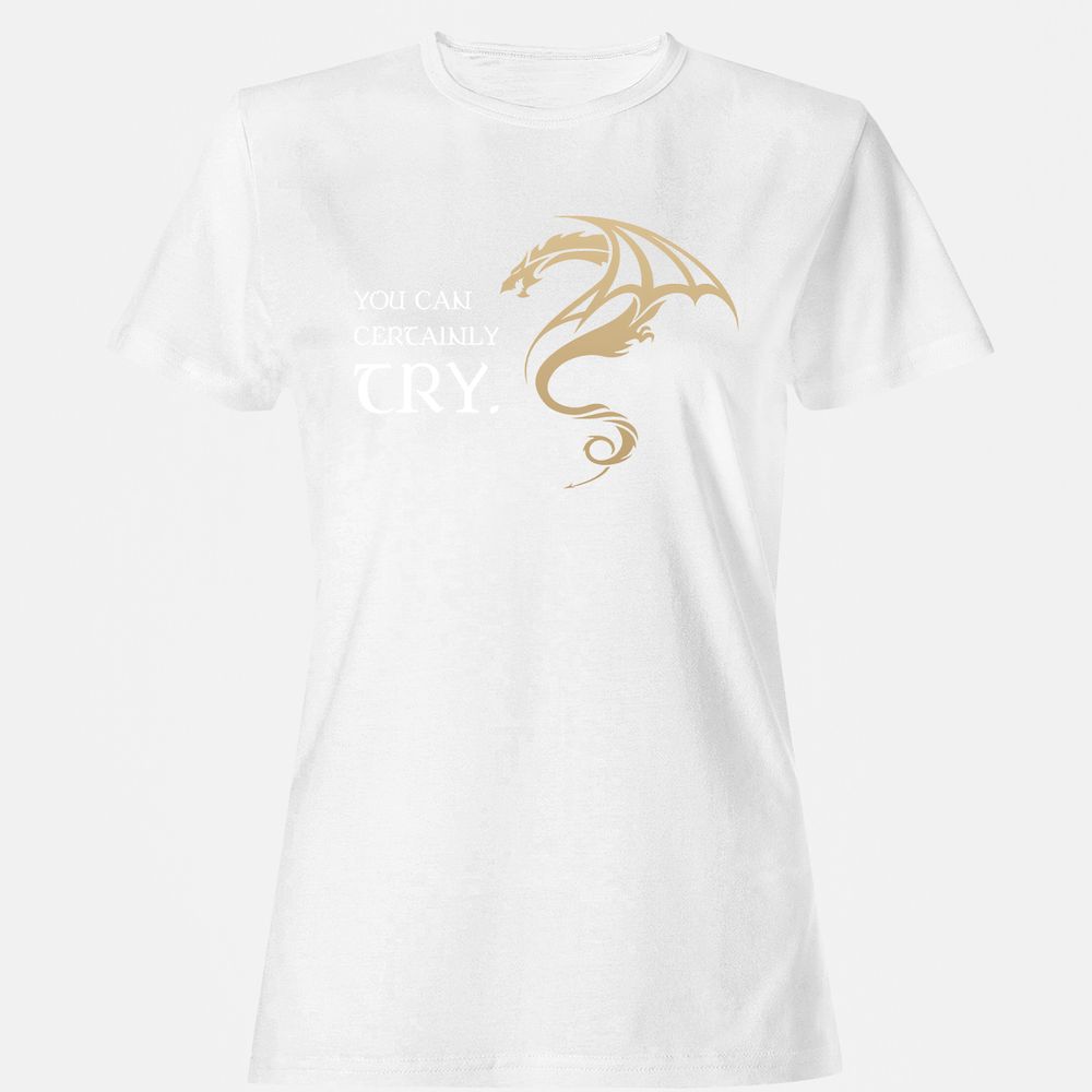 You Can Certainly Try Women's T-Shirt - White - 16