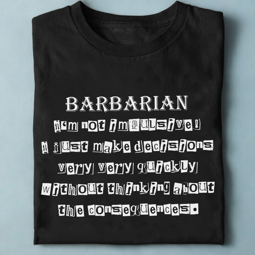 I’m Not Impulsive Barbarian Classic Unisex T-Shirt