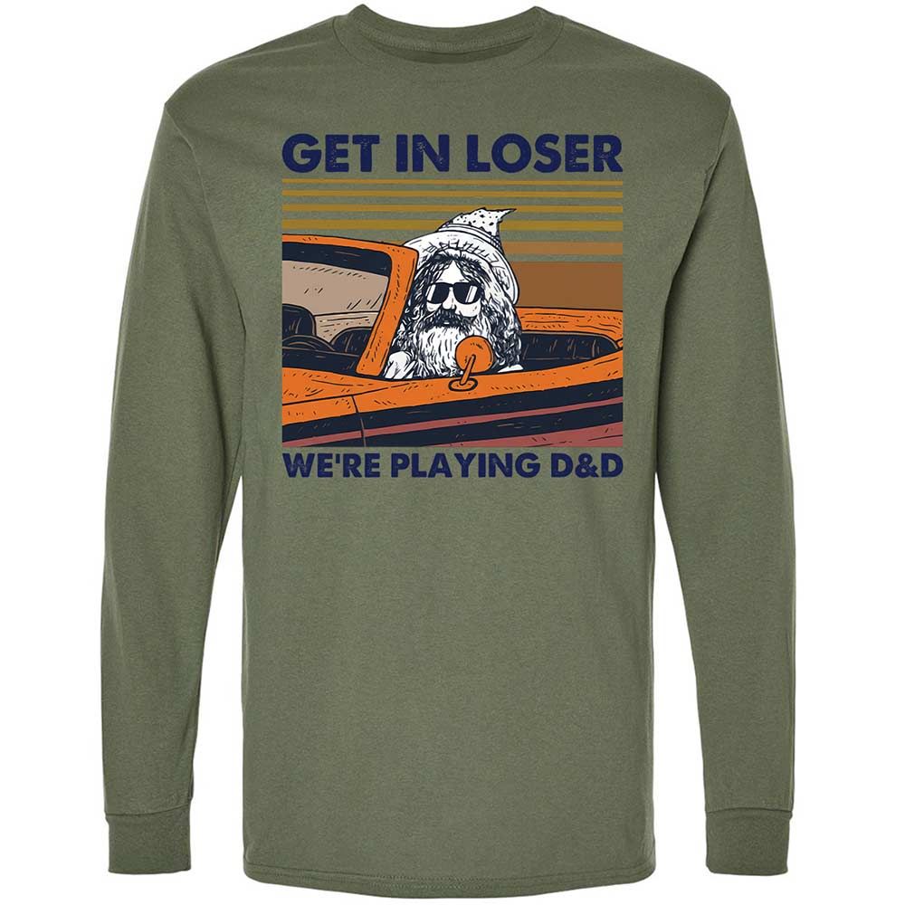 Get in Loser Long Sleeve T-Shirt - Military Green - 19