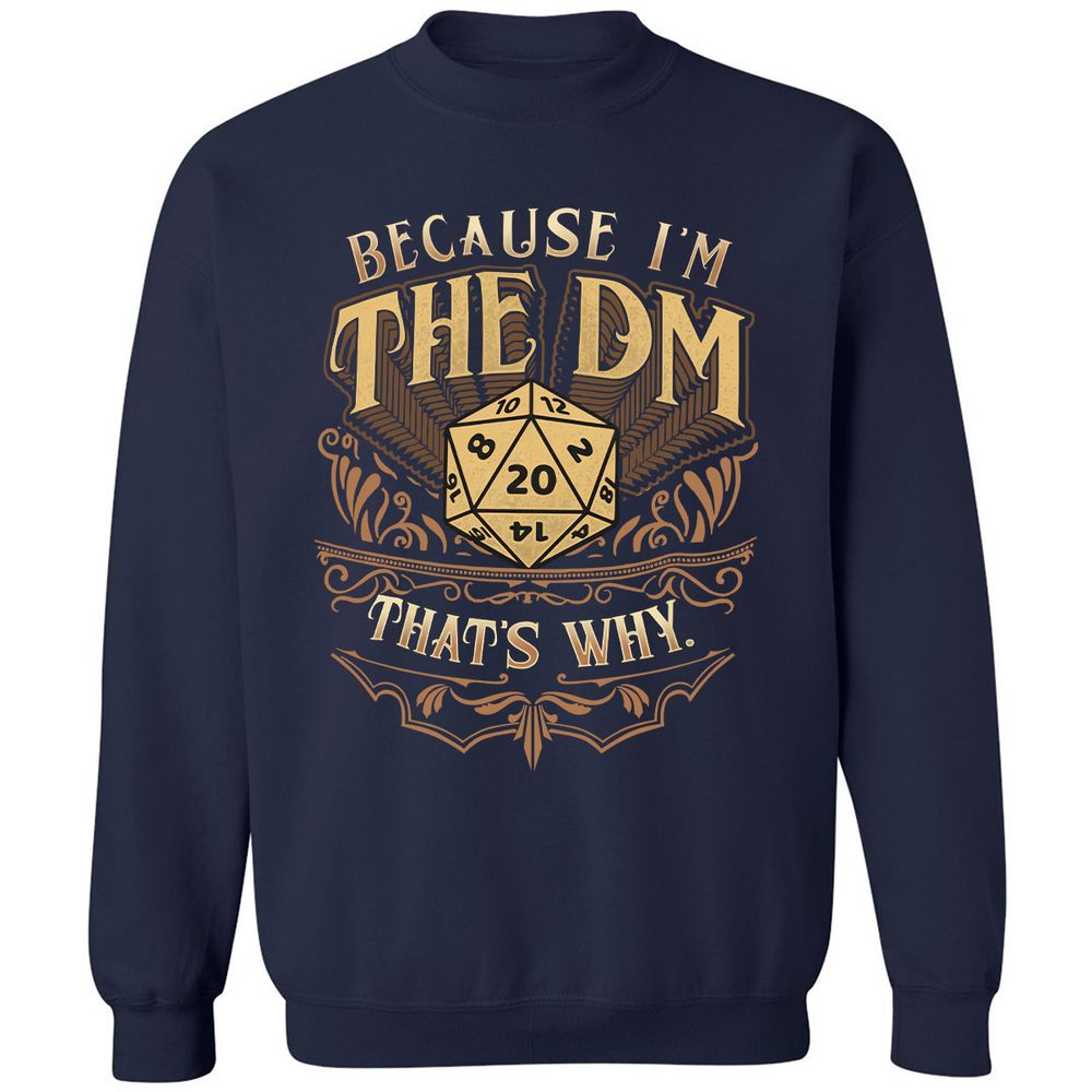 Because I'm The Dm That's Why Classic Unisex Sweatshirt - Navy - 2