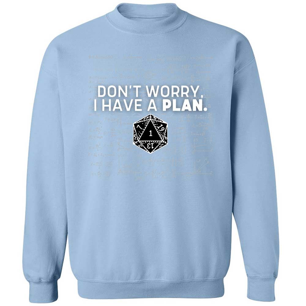 Dont Worry I Have A Plan Classic Unisex Sweatshirt - Light Blue - 21