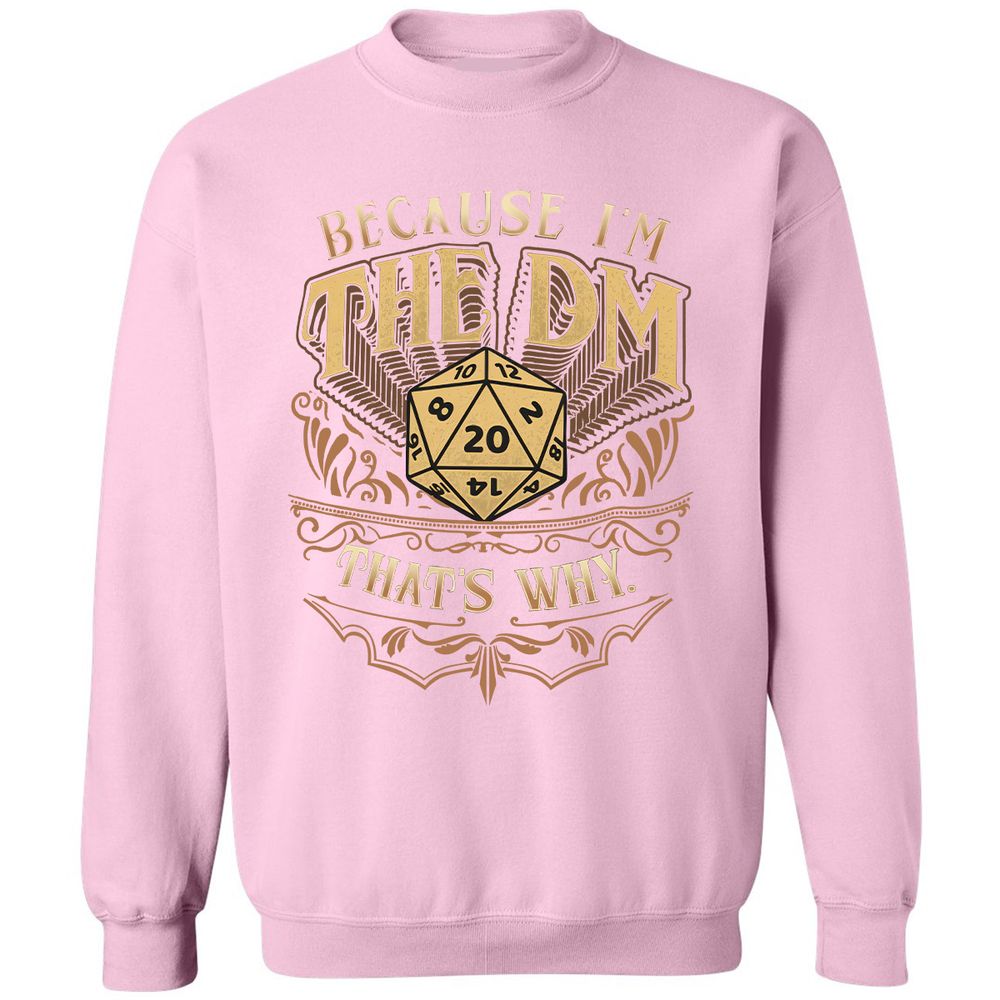 Because I'm The Dm That's Why Classic Unisex Sweatshirt - Light Pink - 3