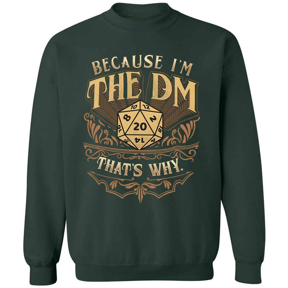 Because I'm The Dm That's Why Classic Unisex Sweatshirt - Forest Green - 4