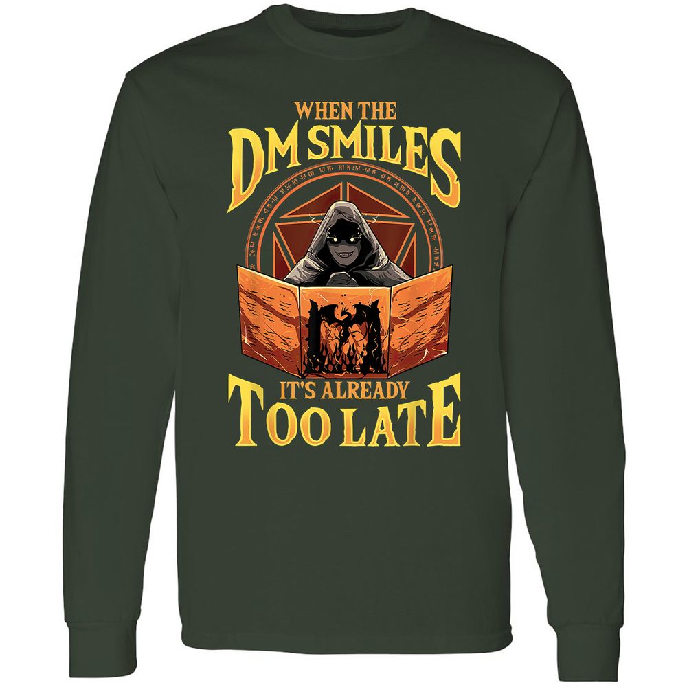 When The Dm Smiles Its Already Too Late Long Sleeve T-Shirt - Forest Green - 4