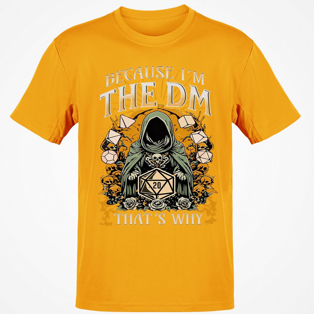 Because I'm DM That's Why Classic Unisex T-Shirt - Gold - 4
