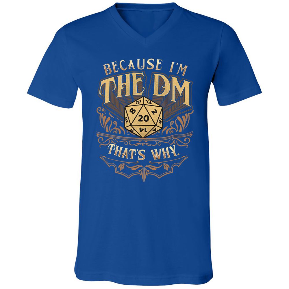 Because I'm The Dm That's Why Unisex V-Neck T-Shirt - True Royal - 4