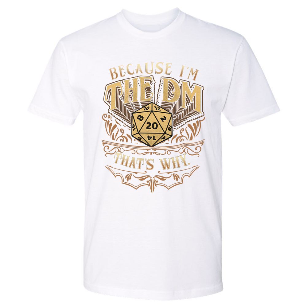 Because I'm The Dm That's Why Premium Unisex T-Shirt - White - 4