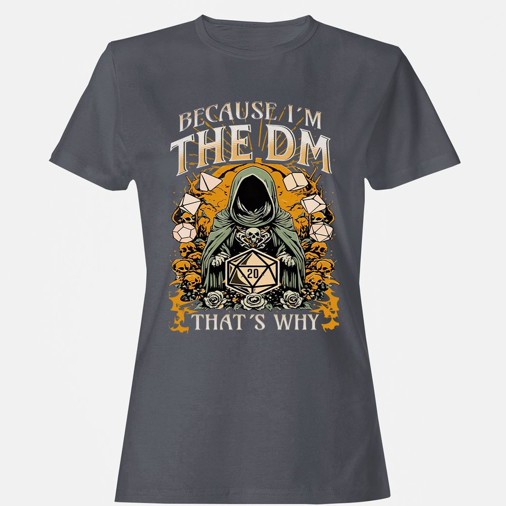 Because I'm DM That's Why Women's T-Shirt - Dark Heather - 5