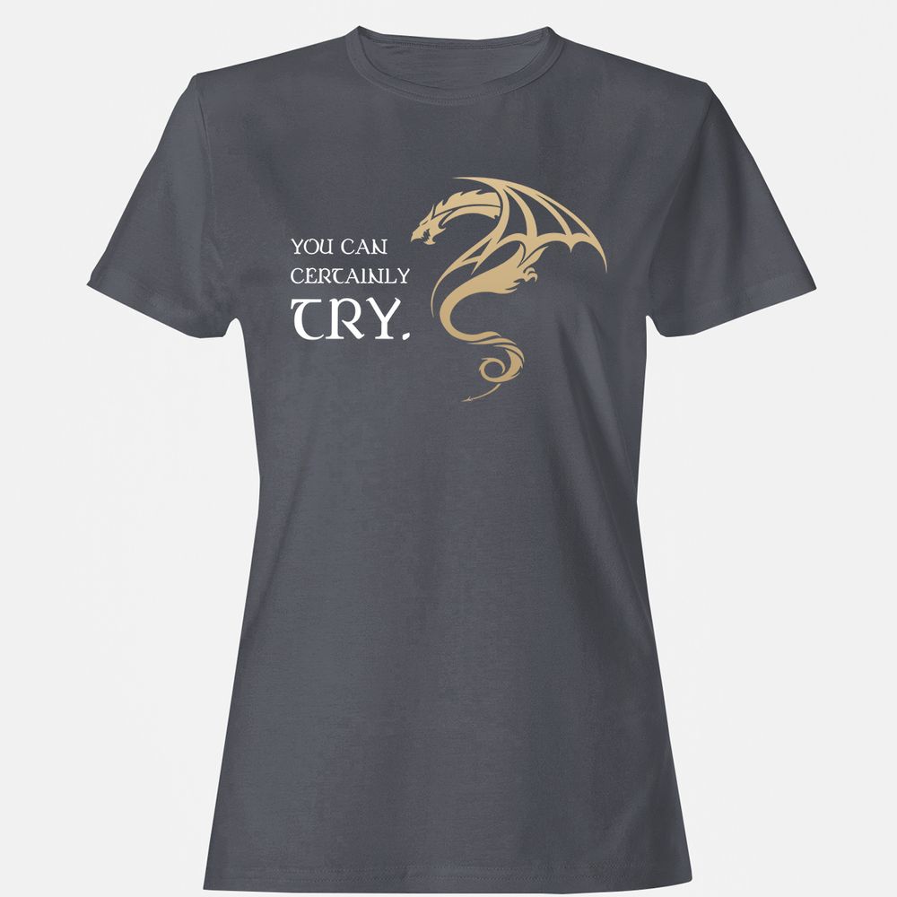 You Can Certainly Try Women's T-Shirt - Dark Heather - 5