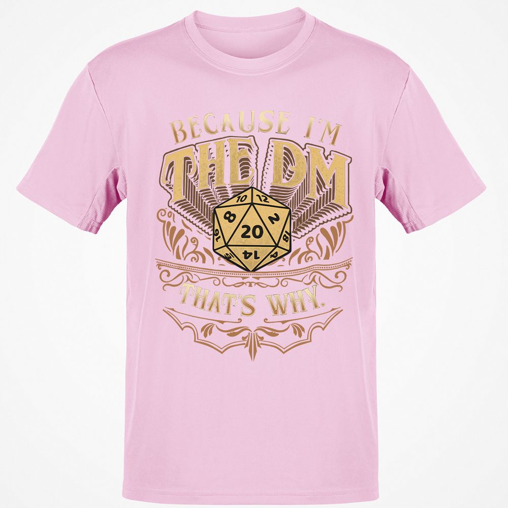 Because I'm The Dm That's Why Classic Unisex T-Shirt - Light Pink - 5