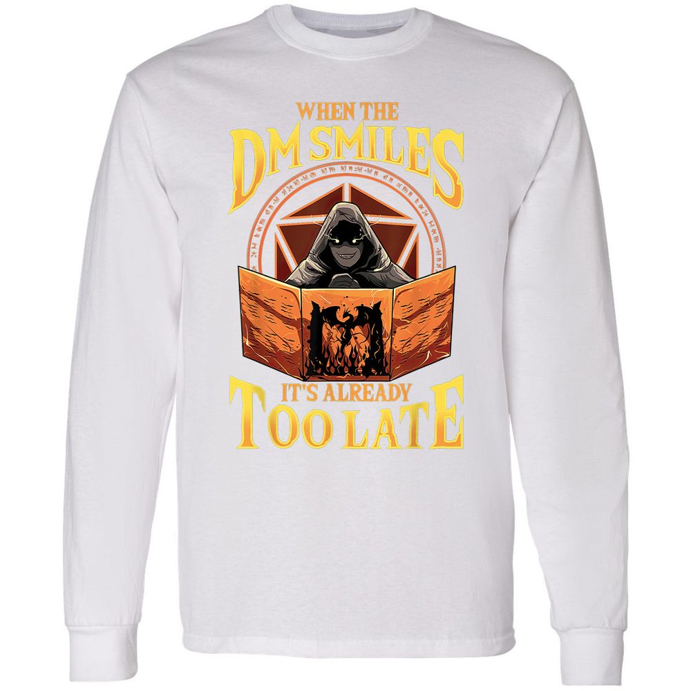 When The Dm Smiles Its Already Too Late Long Sleeve T-Shirt - White - 5