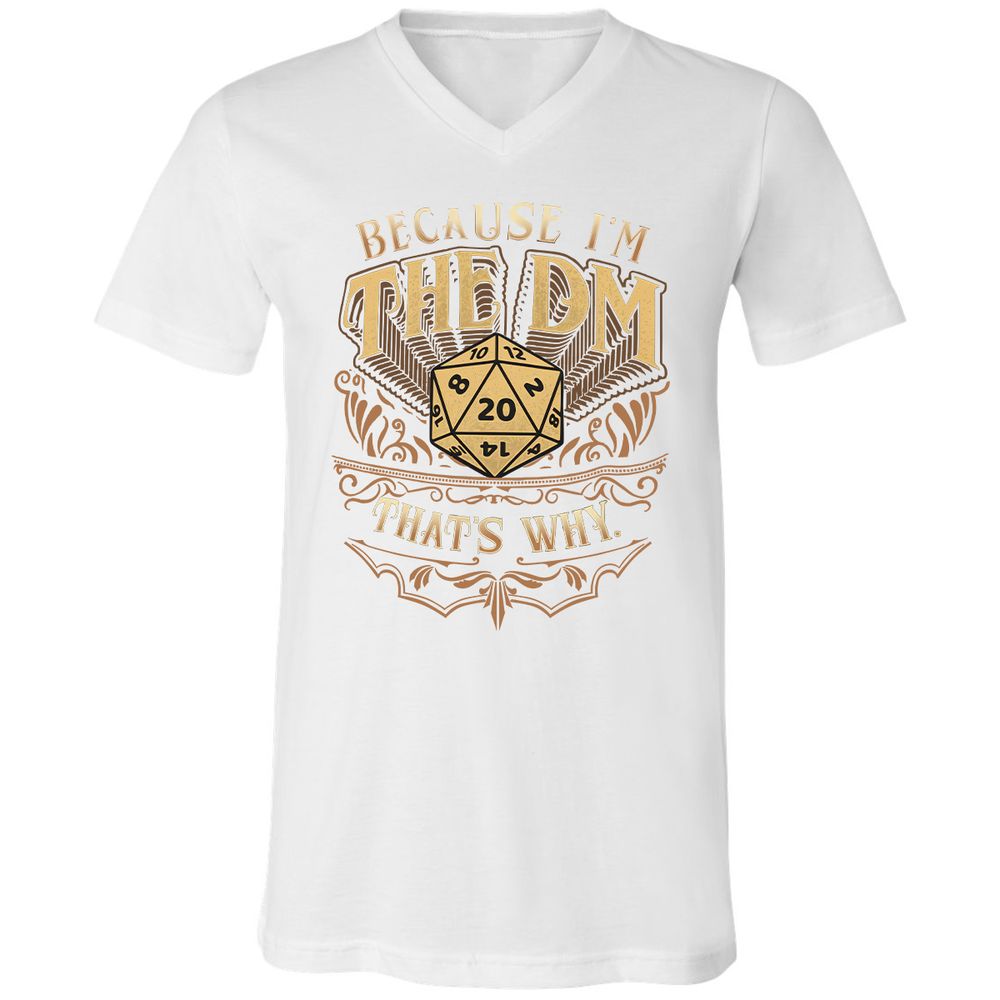 Because I'm The Dm That's Why Unisex V-Neck T-Shirt - White - 5