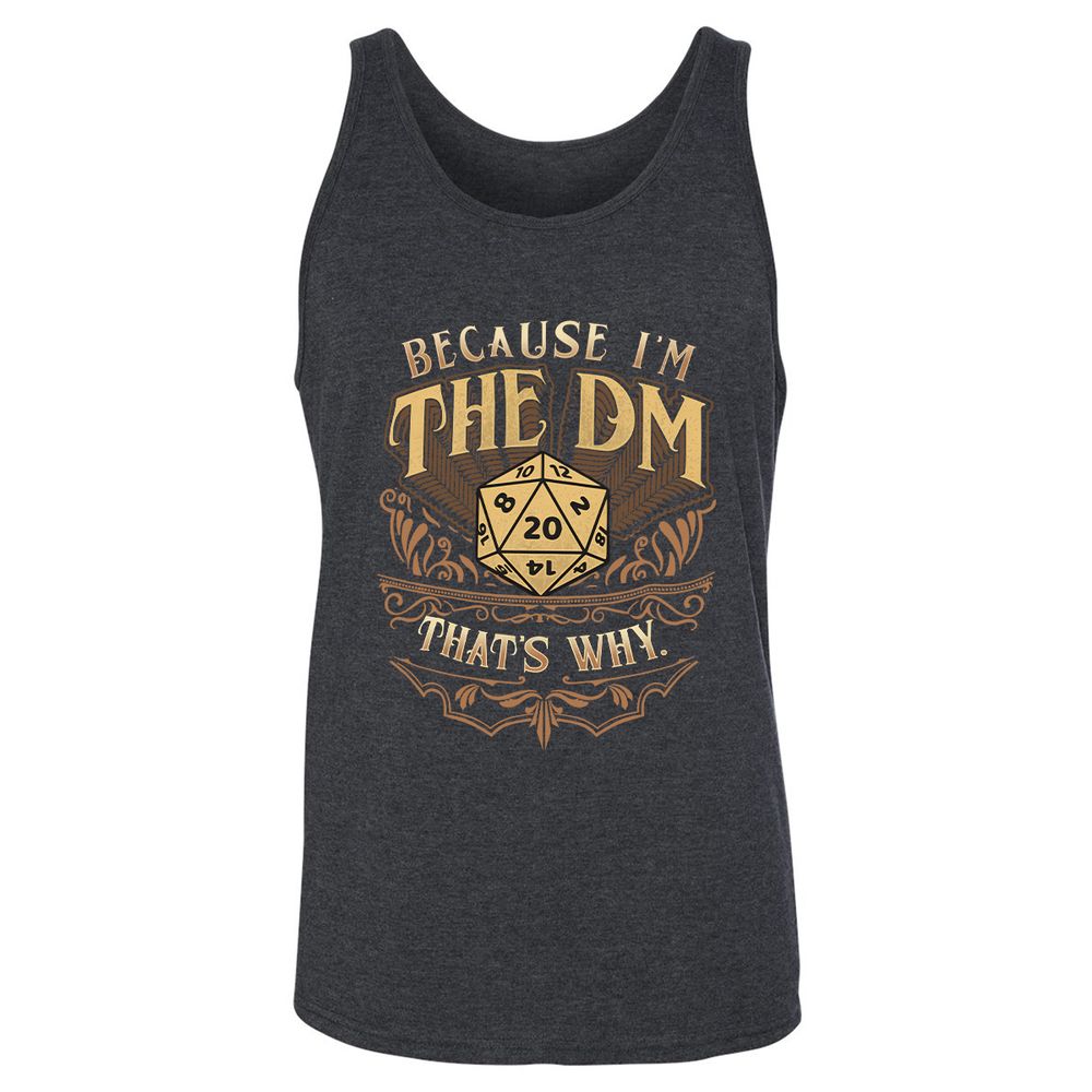 Because I'm The Dm That's Why Unisex Jersey Tank - Dark Grey Heather - 6