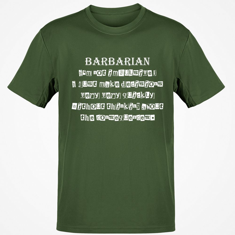 I’m Not Impulsive Barbarian Classic Unisex T-Shirt - Military Green - 6
