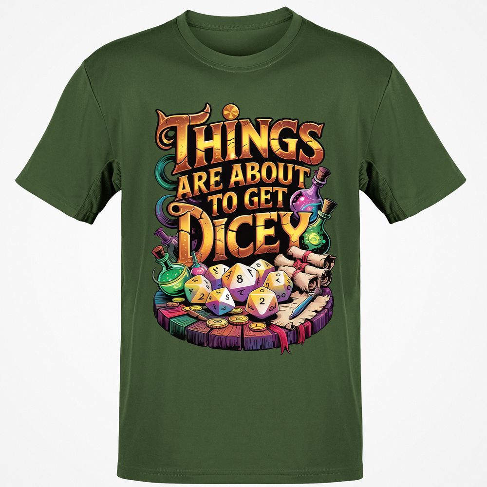 Things Are About To Get Dicey Classic Unisex T-Shirt - Military Green - 6