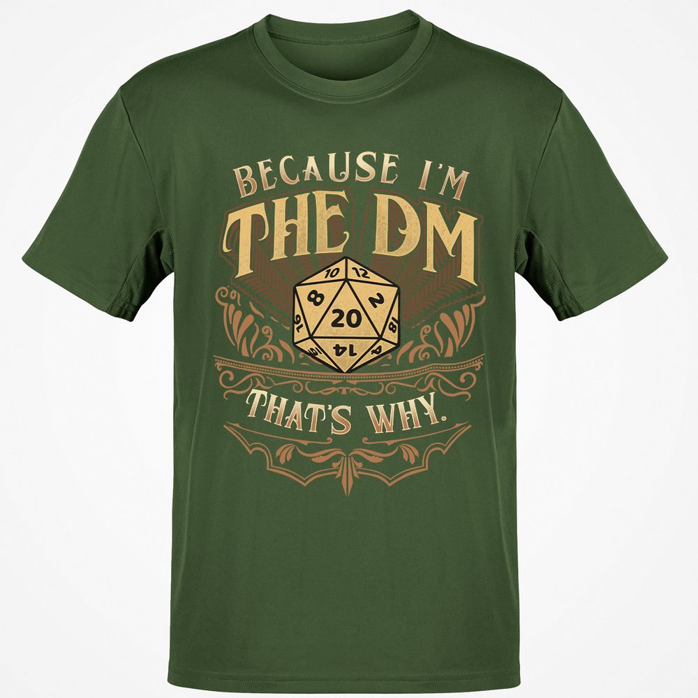 Because I'm The Dm That's Why Classic Unisex T-Shirt - Military Green - 6