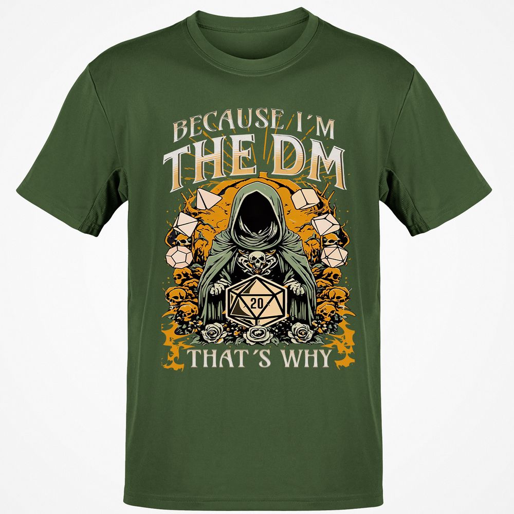 Because I'm DM That's Why Classic Unisex T-Shirt - Military Green - 6