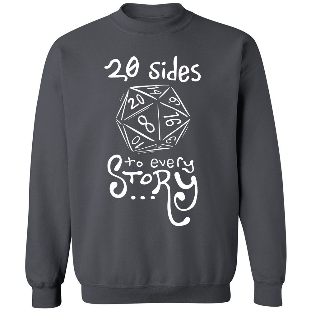 20 Sides to Every Story Classic Unisex Sweatshirt - Charcoal - 7