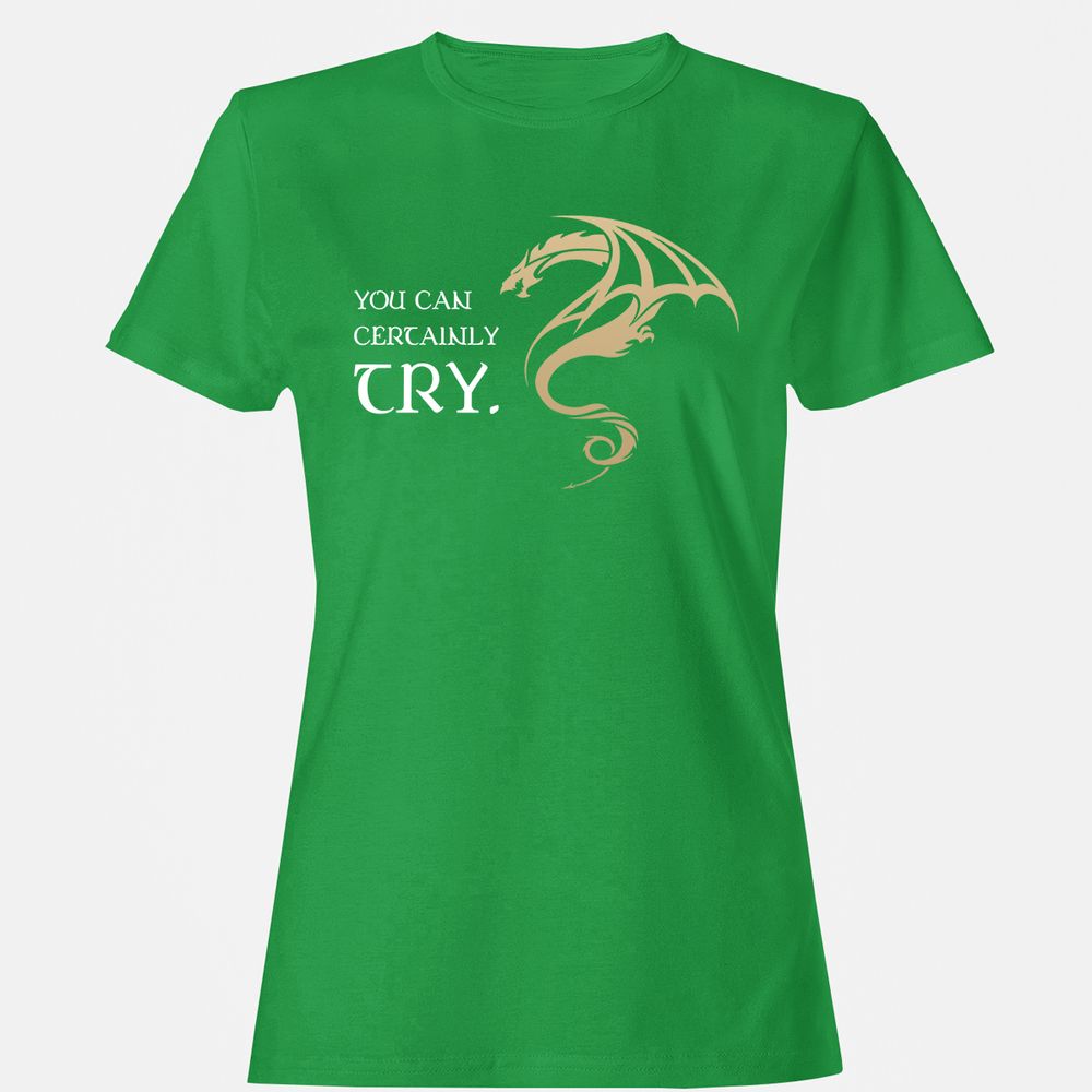 You Can Certainly Try Women's T-Shirt - Irish Green - 7