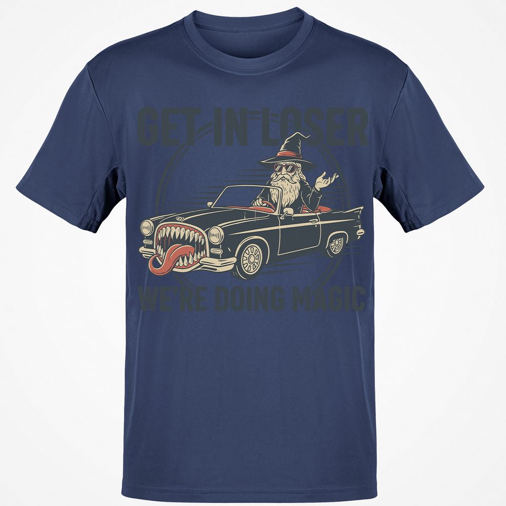 GET IN LOSER, WE’RE DOING MAGIC Classic Unisex T-Shirt - Navy - 7