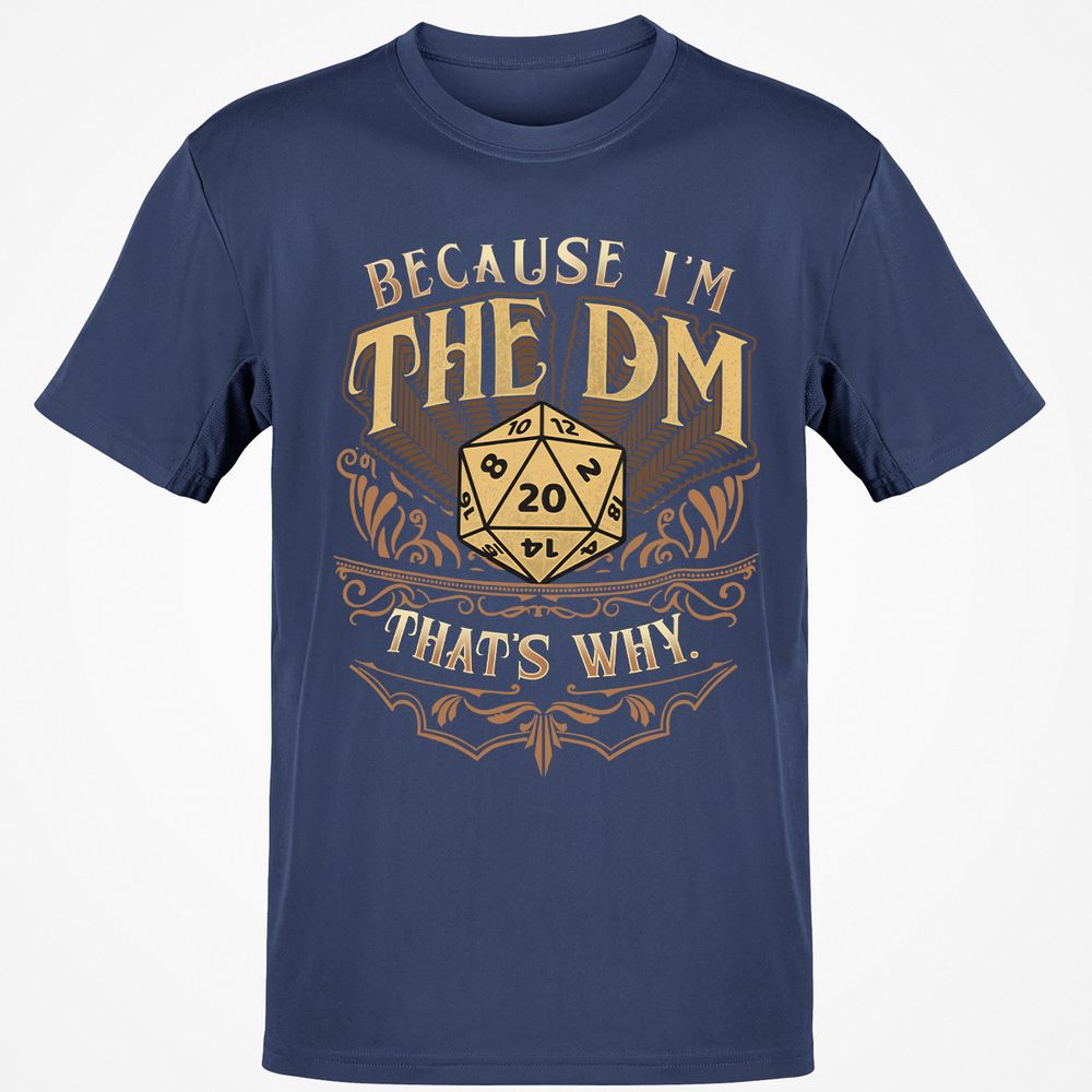Because I'm The Dm That's Why Classic Unisex T-Shirt - Navy - 7