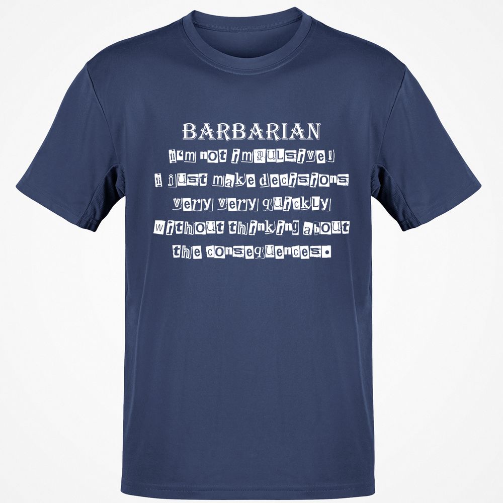 I’m Not Impulsive Barbarian Classic Unisex T-Shirt - Navy - 7