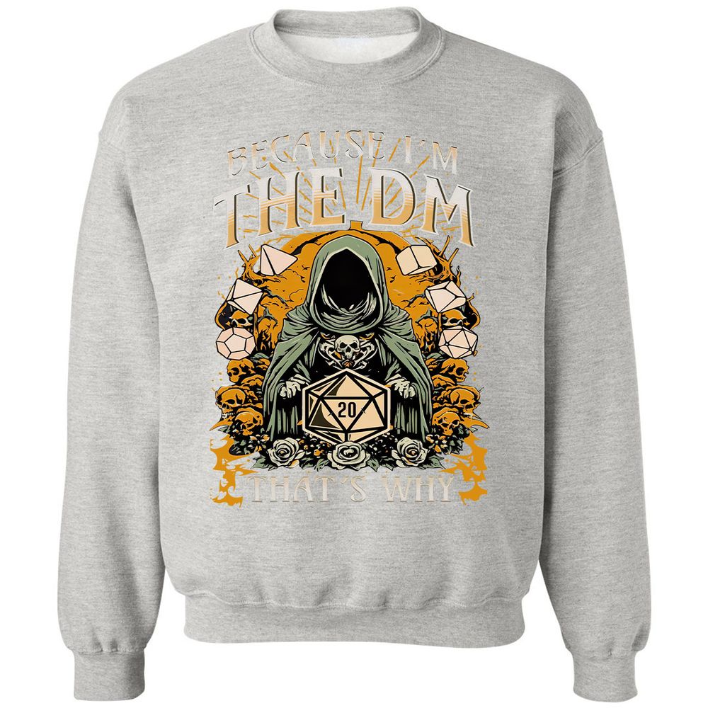 Because I'm DM That's Why Classic Unisex Sweatshirt - Ash - 8