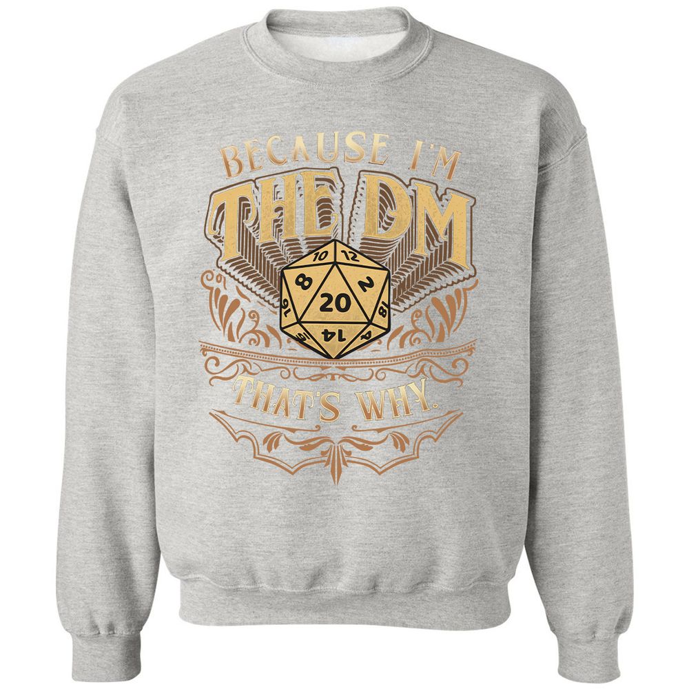 Because I'm The Dm That's Why Classic Unisex Sweatshirt - Ash - 8