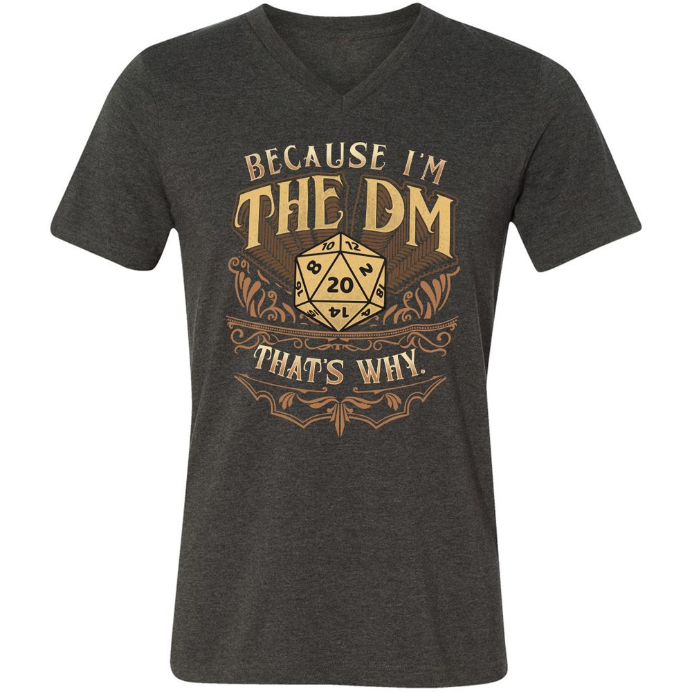 Because I'm The Dm That's Why Unisex V-Neck T-Shirt - Dark Grey Heather - 8