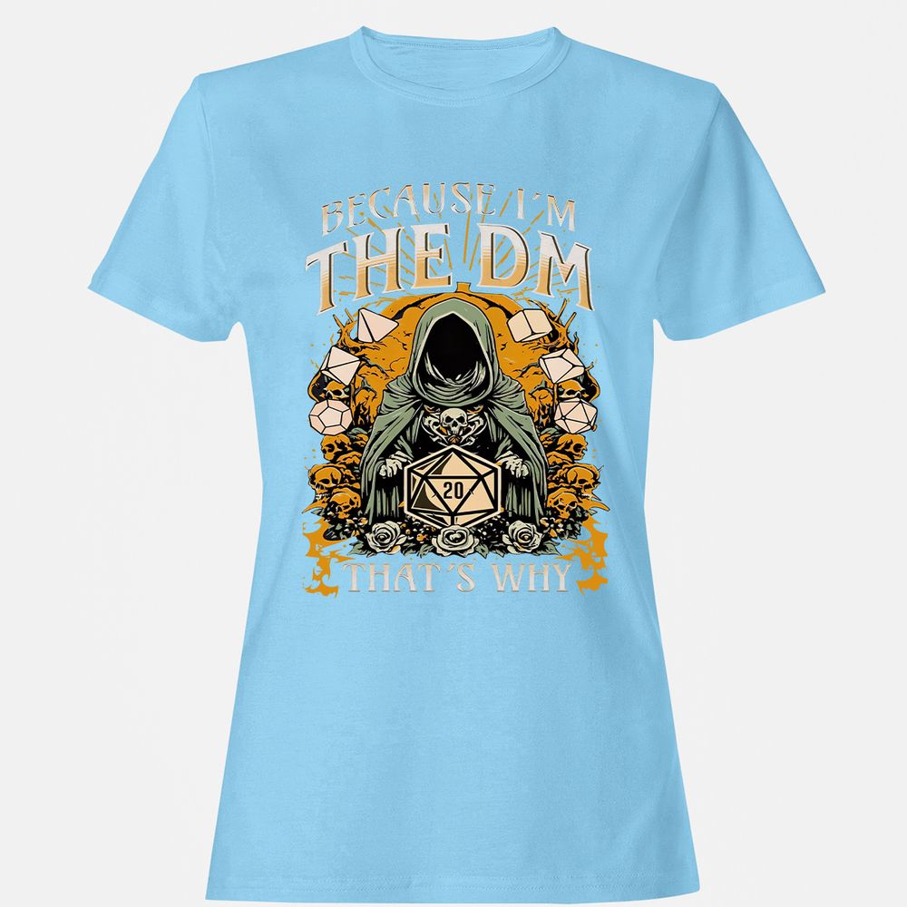 Because I'm DM That's Why Women's T-Shirt - Light Blue - 8