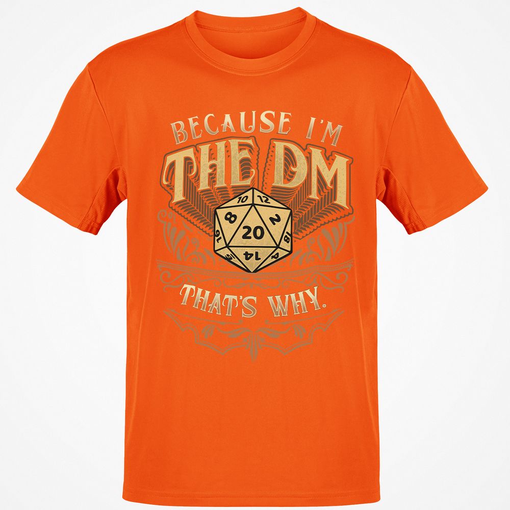 Because I'm The Dm That's Why Classic Unisex T-Shirt - Orange - 8