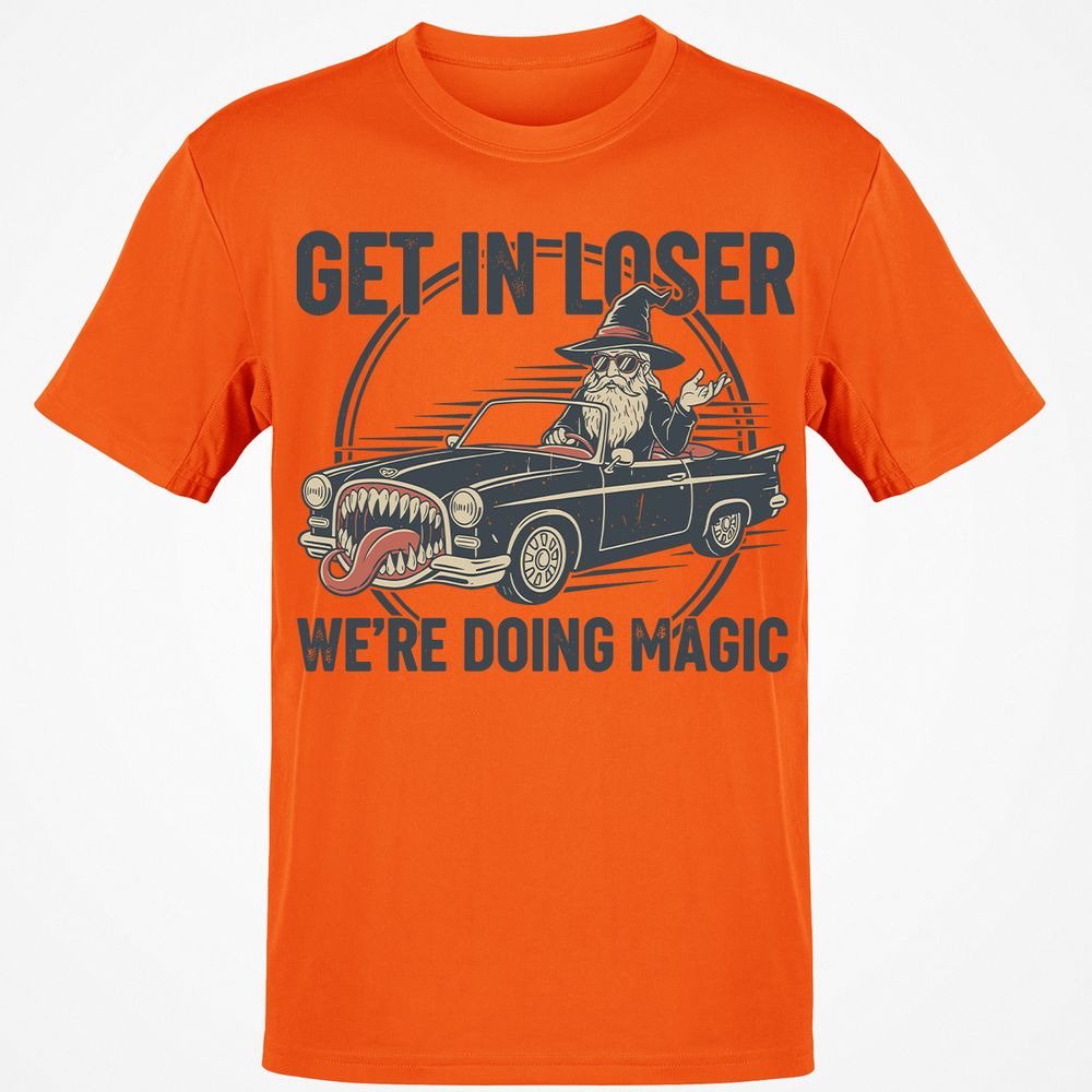 GET IN LOSER, WE’RE DOING MAGIC Classic Unisex T-Shirt - Orange - 8