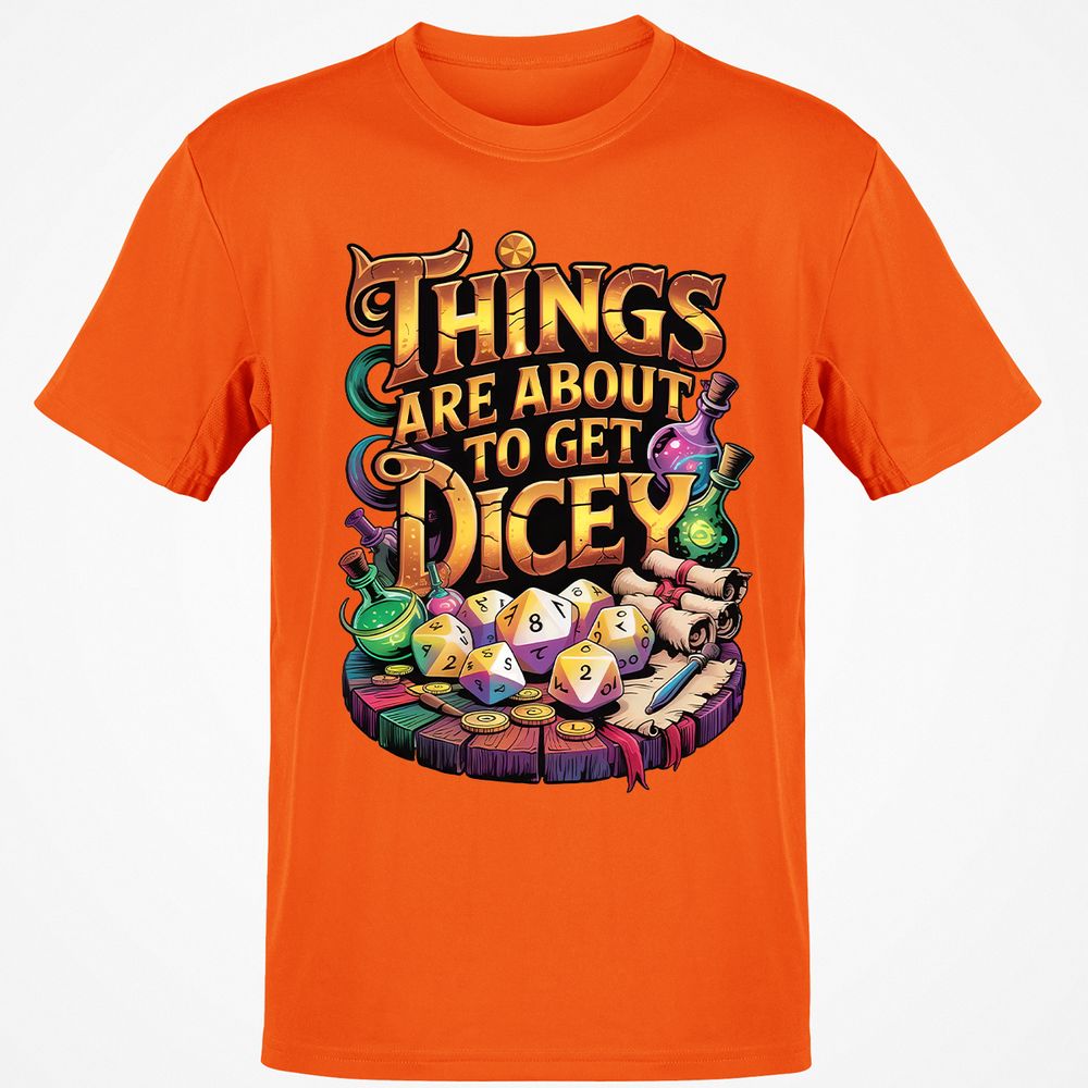 Things Are About To Get Dicey Classic Unisex T-Shirt - Orange - 8