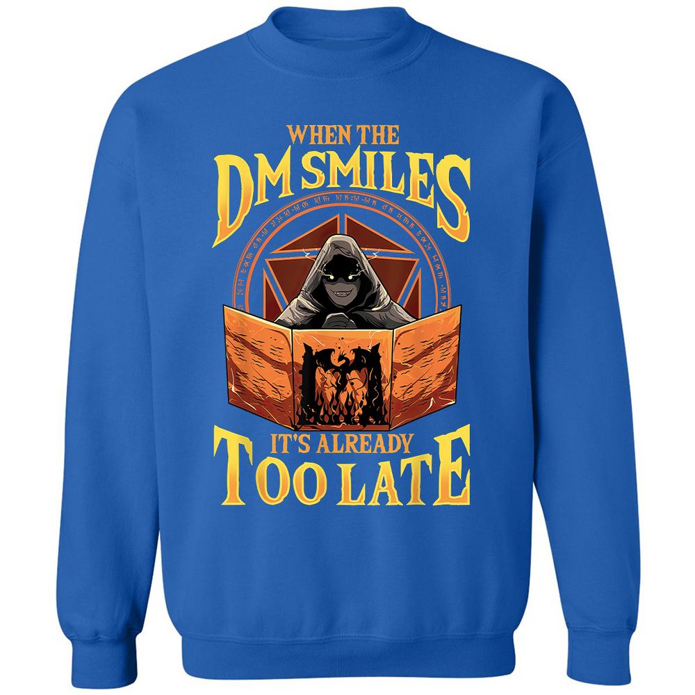 When The Dm Smiles Its Already Too Late Classic Unisex Sweatshirt - Royal - 9