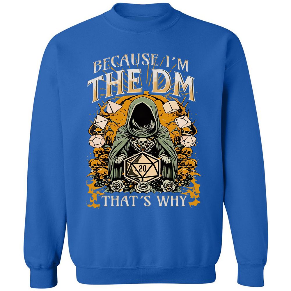 Because I'm DM That's Why Classic Unisex Sweatshirt - Royal - 9