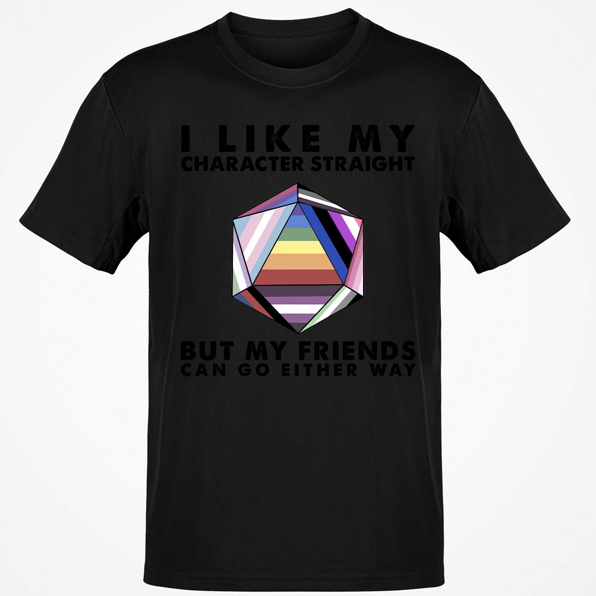 My Character Straight But Friends Can Go Either Way T-Shirt