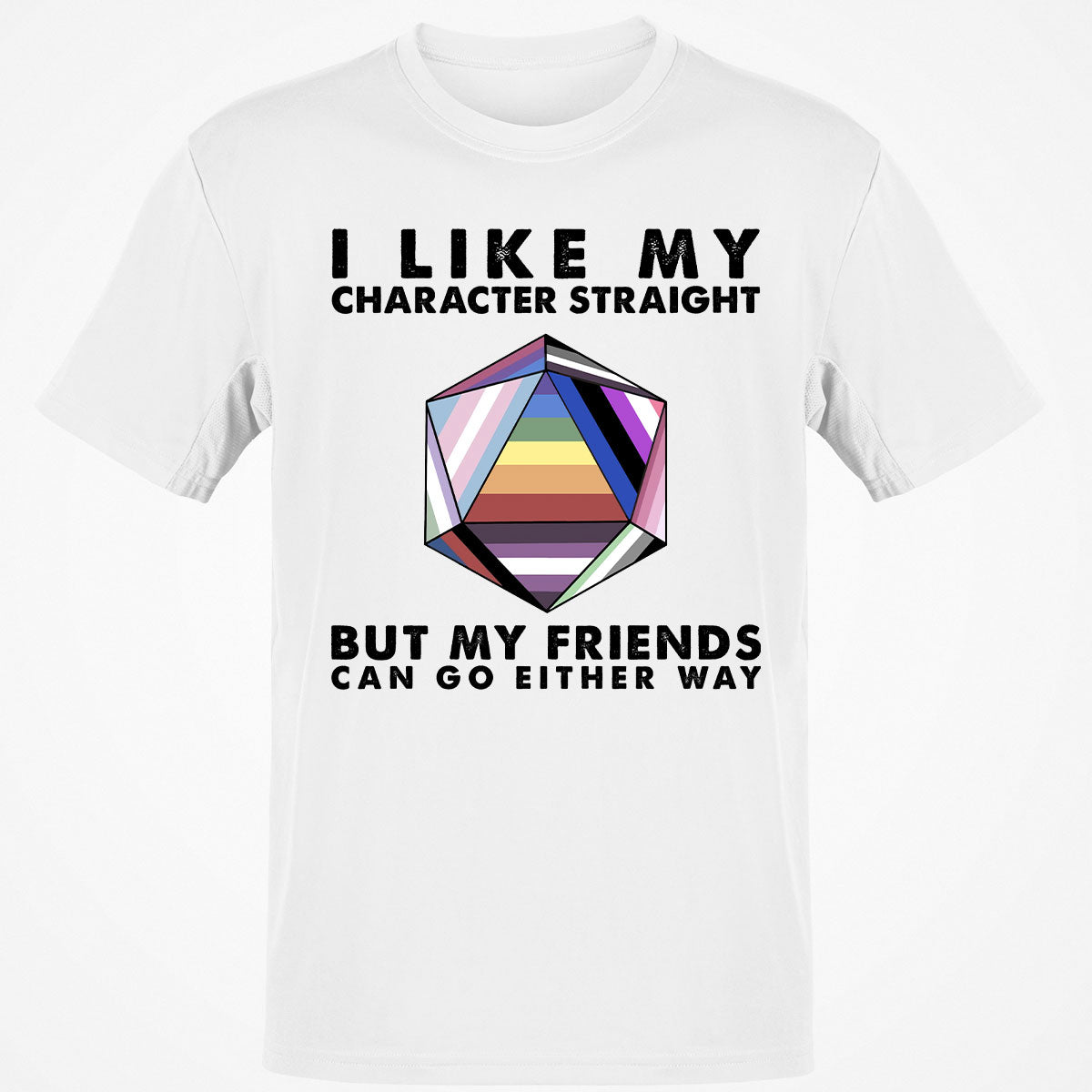 My Character Straight But Friends Can Go Either Way T-Shirt
