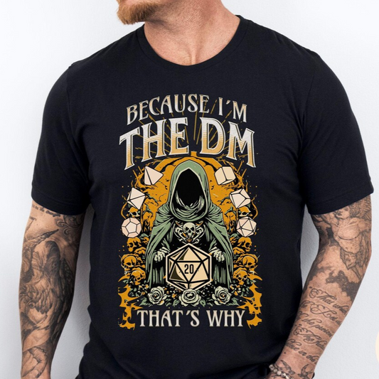 Because I'm DM That's Why Classic Unisex T-Shirt