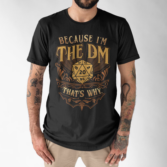 Because I'm The Dm That's Why Classic Unisex T-Shirt