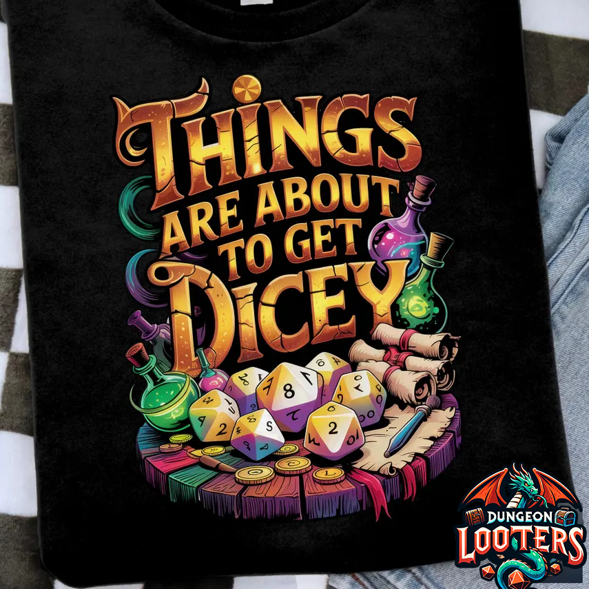 Things Are About To Get Dicey Classic Unisex T-Shirt