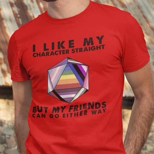 My Character Straight But Friends Can Go Either Way T-Shirt