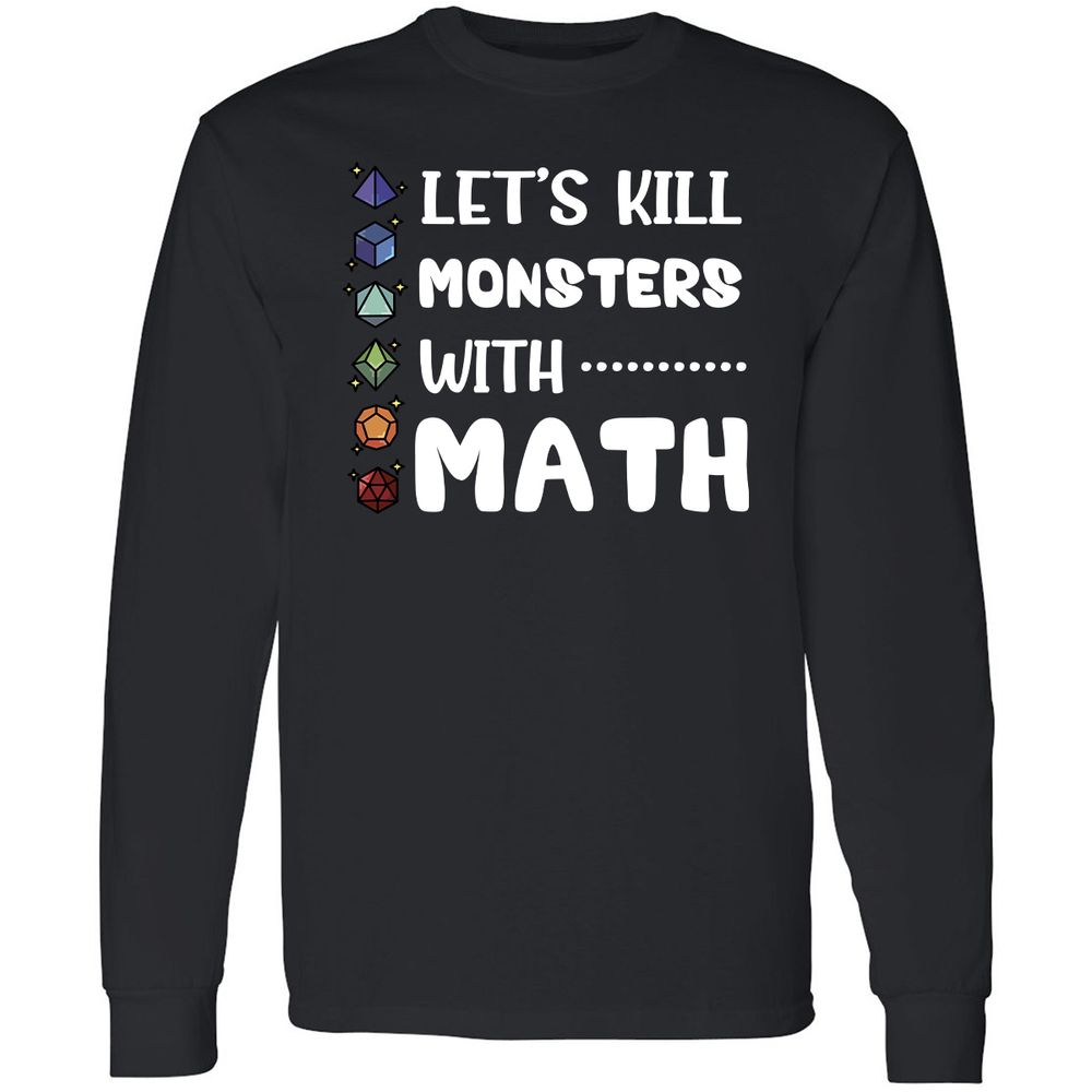 Let's Kill Monsters With Math Long Sleeve T-Shirt - Black - 1