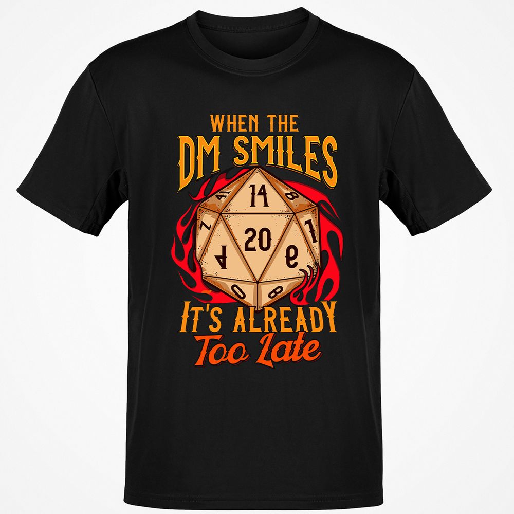 When the DM Smiles It's Already Too Late Classic Unisex T-Shirt - Black - 1