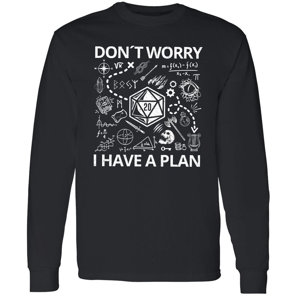 Don't Worry I Have A Plan Long Sleeve T-Shirt - Black - 1