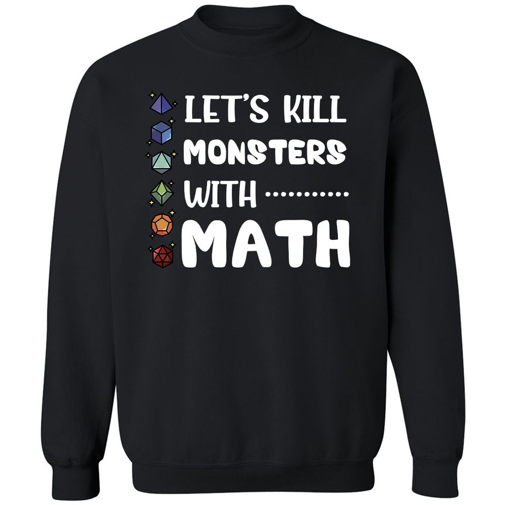 Let's Kill Monsters With Math Classic Unisex Sweatshirt - Black - 1