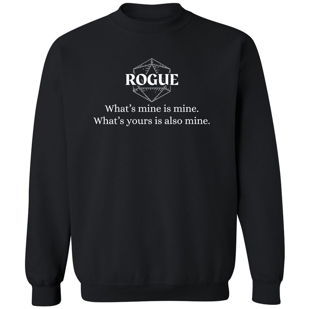 Rogue – What’s Mine Is Mine, What’s Yours Is Also Mine Classic Unisex Sweatshirt - Black - 1