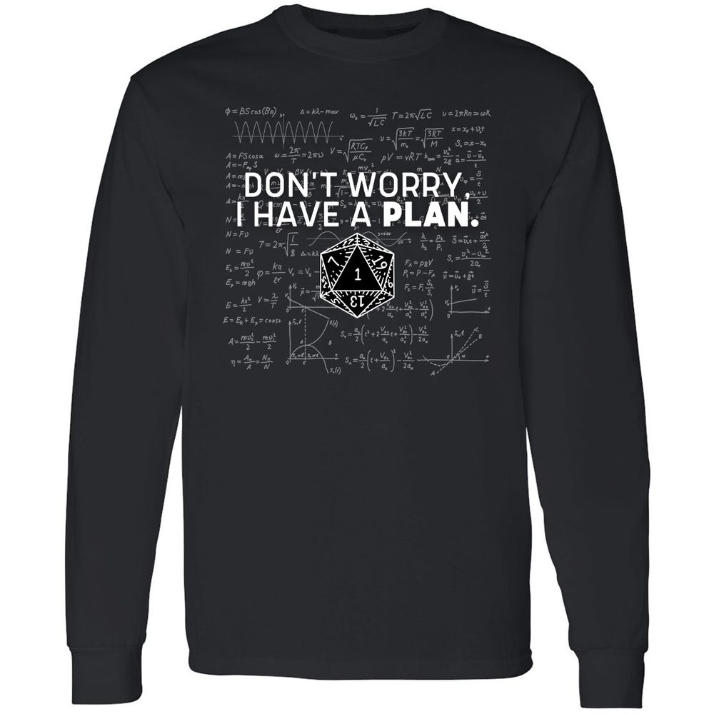 Don't Worry I Have A Plan Long Sleeve T-Shirt - Black - 1