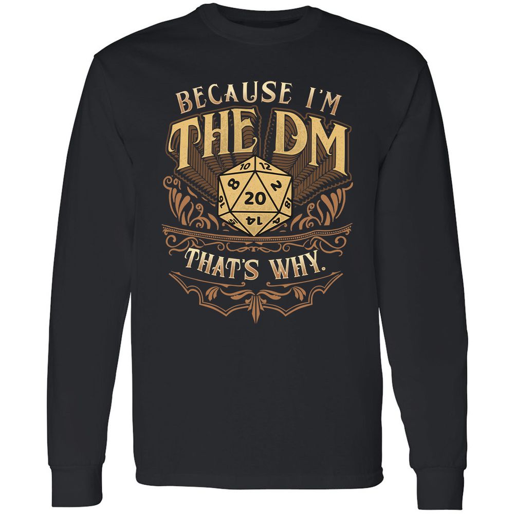 Because I'm The Dm That's Why Long Sleeve T-Shirt - Black - 1