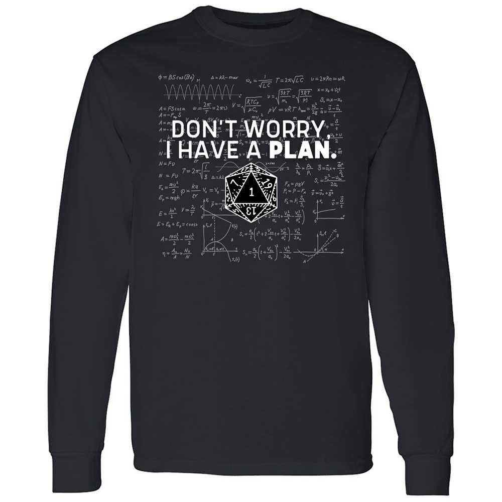Dont Worry I Have A Plan Long Sleeve T-Shirt - Black - 1
