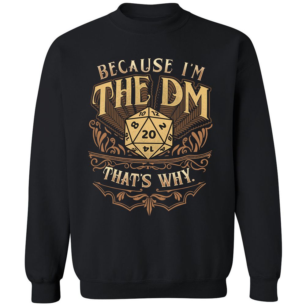 Because I'm The Dm That's Why Classic Unisex Sweatshirt - Black - 1